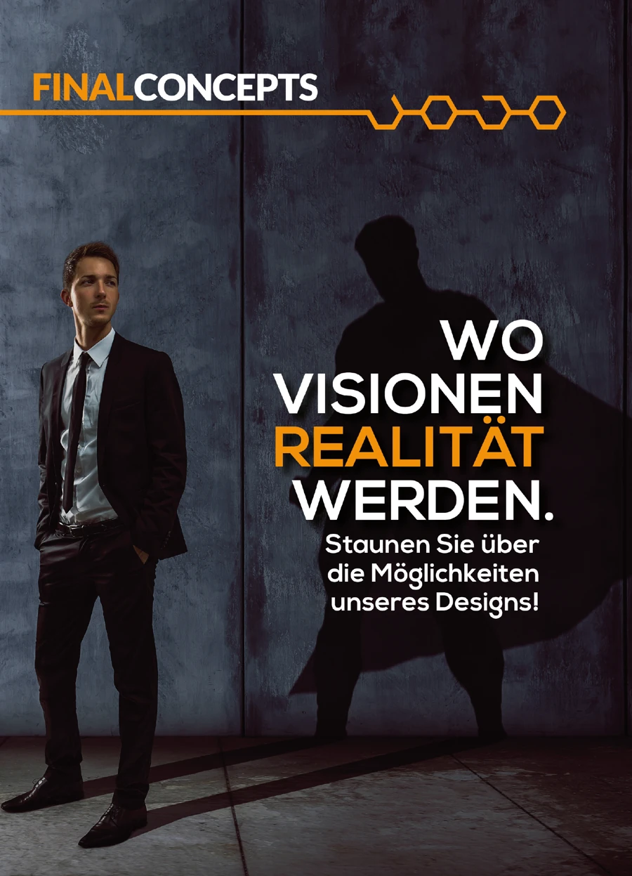 Wo Visionen Realität werden. Staunen Sie über die Möglichkeiten unseres Designs!