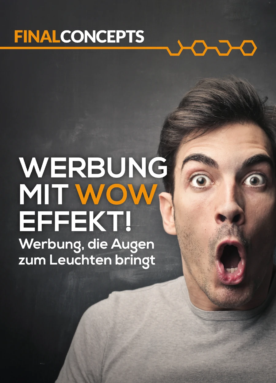 Werbung mit Wow-Effekt! Werbung, die Augen zum Leuchten bringt.